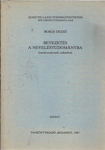 Boros Dezs� - Bevezet�s a nevel�studom�nyba (tan�rszakosok sz�m�ra)