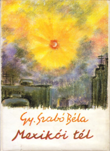 Gy. Szab Bla - Mexiki tl - tivzlatok