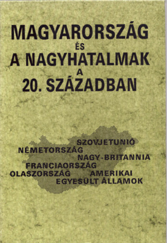 Romsics Ignc  (szerk.) - Magyarorszg s a nagyhatalmak a 20. szzadban