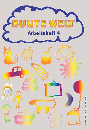 Fl�dung M�ria; Papp Ferencn�; Reil Anita - Bunte Welt - Arbeitsheft 4