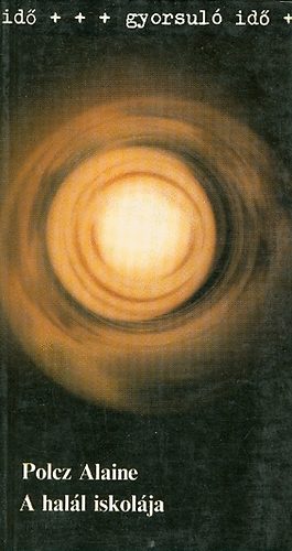 Polcz Alaine - A hal�l iskol�ja