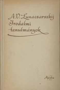 A.V. Lunacsarszkij - Irodalmi tanulmnyok (Lunacsarszkij)