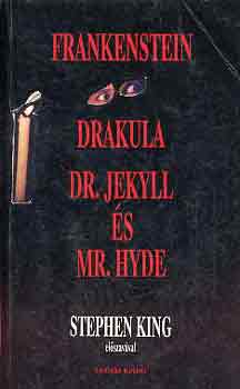 Shelley-Stoker-Stevenson - Frankenstein-Drakula-Dr. Jekyll és Mr. Hyde