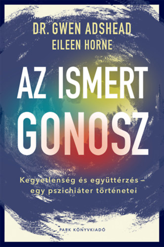 Eileen Horne Gwen Adshead - Az ismert gonosz