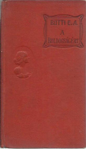 E.A. Butti - A boldogs�g�rt