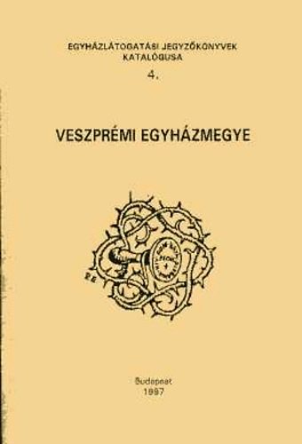 Sznt-Zombori  (szerk) - Egyhzltogatsi jegyzknyvek katalgusa 4. - Veszprmi egyhzmegye