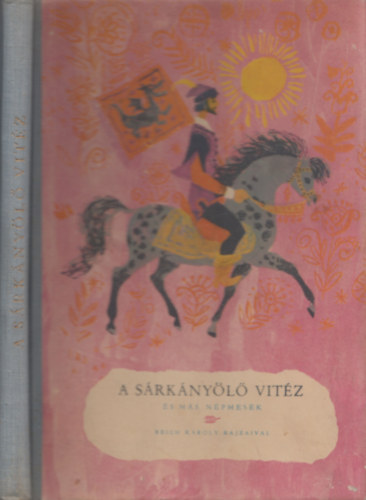 A s�rk�ny�l� vit�z �s m�s n�pmes�k (Reich K�roly rajzaival)