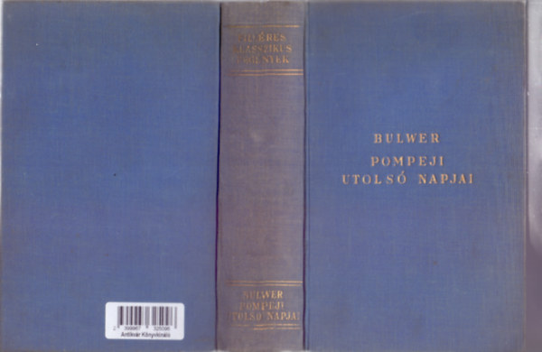 Edward Bulwer - Pompeji utols� napjai (Fill�res Klaszikus Reg�nyek - Ford�totta: Sch�pflin Alad�r)