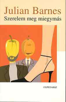 Julian Barnes - Szerelem meg miegymás