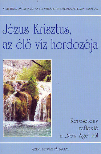 Jzus Krisztus, az l vz hordozja (Keresztny reflexi a "New Age"-rl)