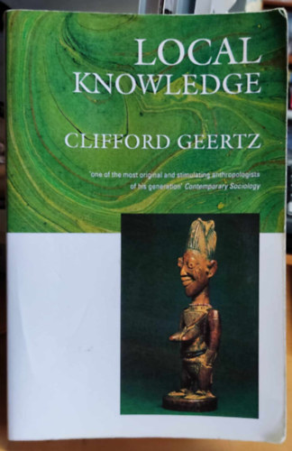 Clifford Geertz - Local Knowledge: Further Essays In Interpretive Anthropology (Helyismeret: Tovbbi esszk az rtelmez antropolgibl)