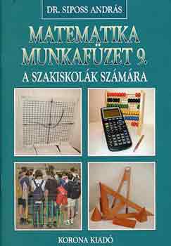 Siposs Andrs dr. - Matematika 9. munkafzet (szakiskola) - KO 0132/M