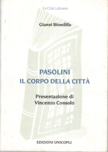 Gianni Biondillo - Pasolini il Corpo Della Cittá