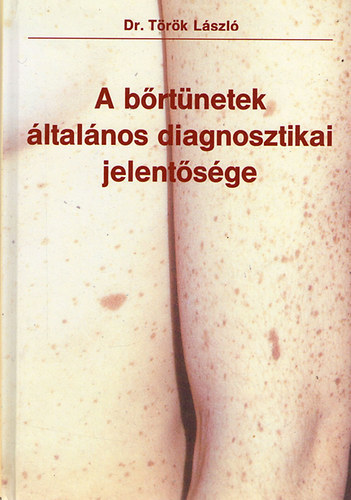 Dr.T�r�k L�szl� - A b�rt�netek �ltal�nos diagnosztikai jelent�s�ge