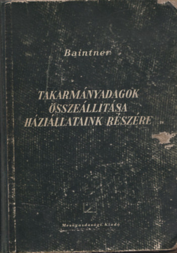 Baintner Kroly - Takarmnyadagok sszelltsa hzillataink rszre