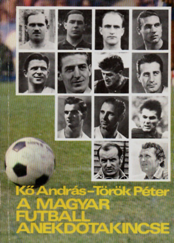 K Andrs-Trk Pter - A magyar futball anekdotakincse