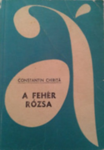Constantin Chirita - A feh�r r�zsa (Constantin Chirita)