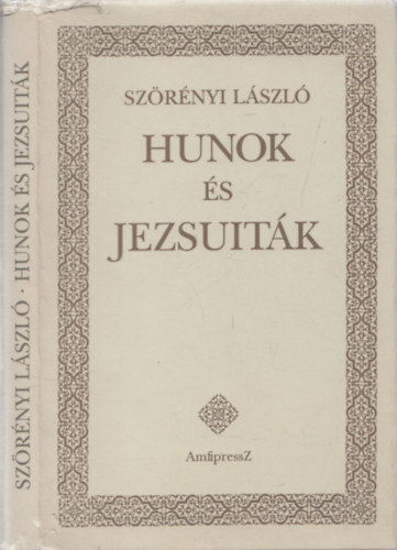 Szrnyi Lszl - Hunok s jezsuitk - Fejezetek a magyarorszgi latin honfoglalsi epika trtnetbl