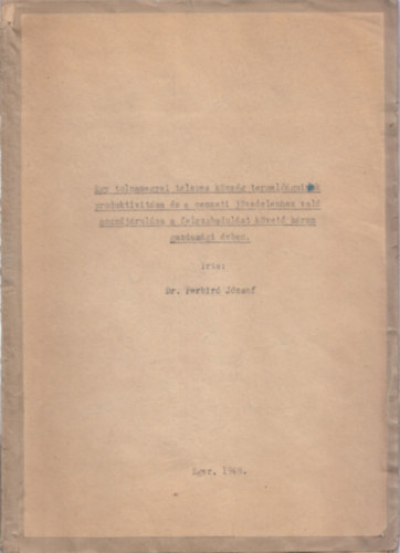 Perbr Jzsef Dr. - Egy tolnamegyei telepes kzsg termelgainak produktivitsa s a nemzeti jvedelemhez val hozzjrulsa a felszabadulst kvet hrom gazdasgi vben (kzirat gyannt)