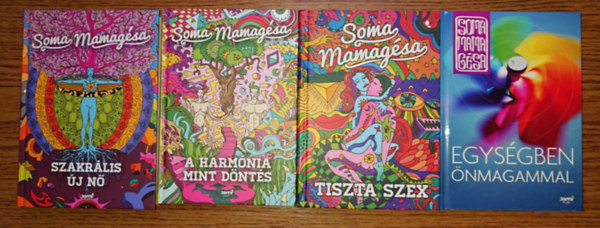 Spitzer Gy�ngyi  Soma Mamag�sa (Soma Mamag�sa) - 4 k�nyv Soma Mamag�s�t�l a n�i l�lekr�l �s szexualit�sr�l: Szakr�lis �j n�, A harm�nia mint d�nt�s, Tiszta szex, Egys�gben �nmagammal