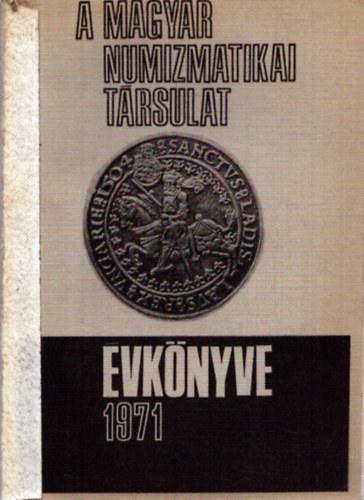 A Magyar Numizmatikai Társulat évkönyve 1971