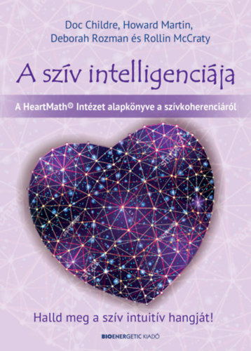 Docre, Martin, Howard, Rozmanphd, Deborah, Mccratyphd, Rollin Childre - A szív intelligenciája