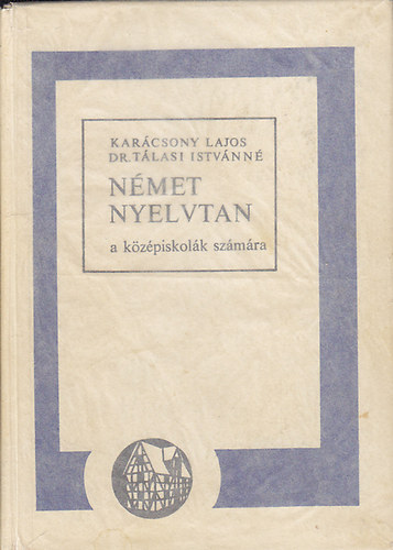 Karcsony Lajos; Tlasi Istvnn dr. - Nmet nyelvtan a kzpiskolk szmra