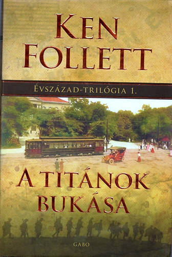 Ken Follett - A Titánok bukása