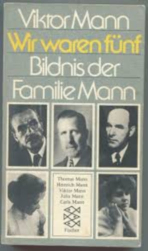 Viktor Mann - Wir waren f�nf - Bildnis der Familie Mann