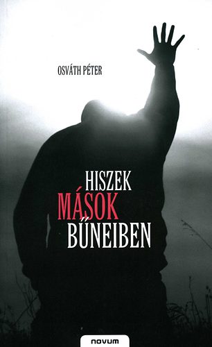 Osváth Péter - Hiszek mások bűneiben