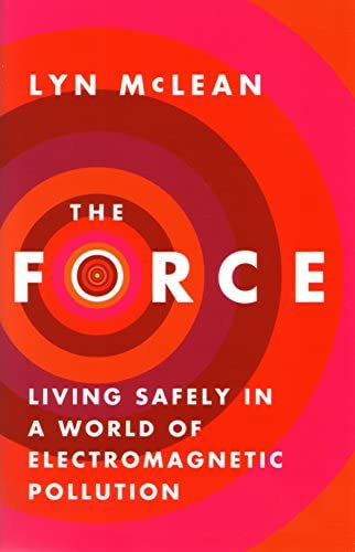 Lyn McLean - The force - The living safely in a world of electromagnetic pollution (Az er - Biztonsgban lni az elektromgneses szennyezs vilgban) ANGOL NYELVEN