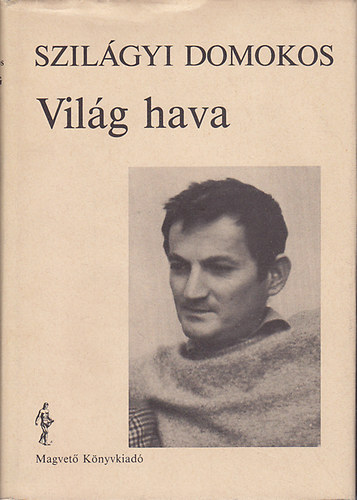 Szil�gyi Domokos - Vil�g hava - V�logatott versek