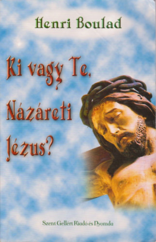 Henri Bouland - Ki vagy Te, Nzreti Jzus?
