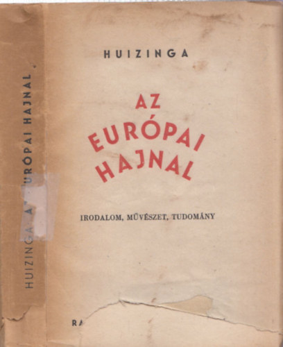 Radn�ti Mikl�s  Jan Huizinga (ford.) - Az eur�pai hajnal - V�logatott tanulm�nyok (Tudom�ny, irodalom, m�v�szet)