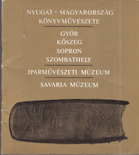 Katona Lszl  (szerk.) - Nyugat-Magyarorszg Knyvmvszete (Gyr, Kszeg, Sopron, Szombathely)