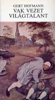 Gert Hofmann - Vak vezet világtalant