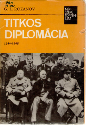 G. L. Rozanov - Titkos diplomcia 1944-1945 [Npszer trtnelem]