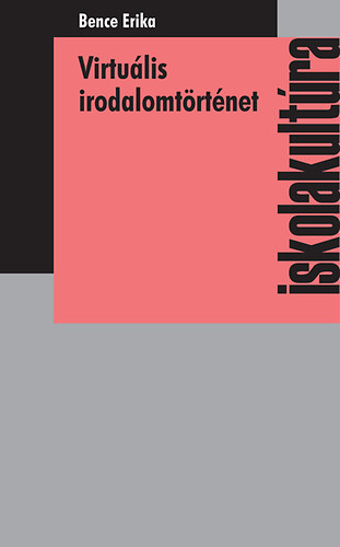 Bence Erika - Virtu�lis irodalomt�rt�net