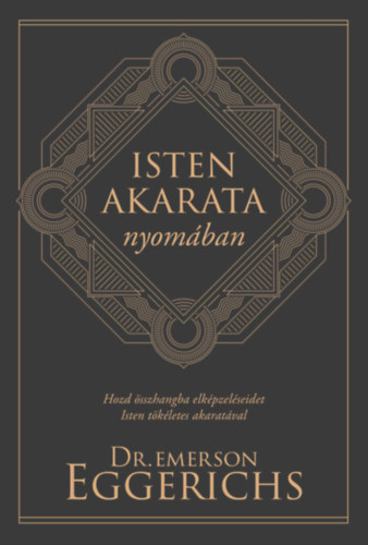 Dr. Emerson Eggerichs - Isten akarata nyomában