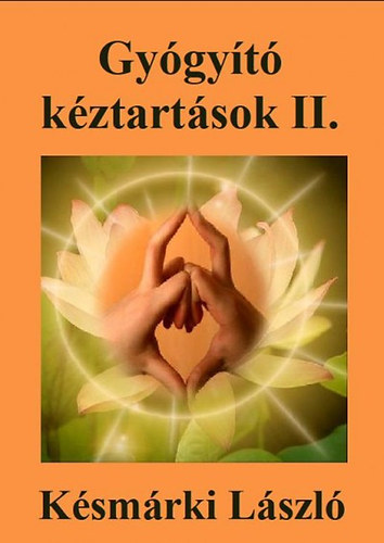 Késmárki László - Gyógyító kéztartások II.