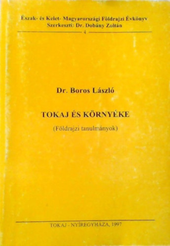 Dr. Boros L�szl� - Tokaj �s k�rny�ke (F�ldrajzi tanulm�nyok)