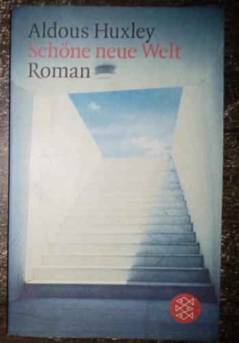 Aldous Huxley - Schöne neue Welt - Ein Roman der Zukunft (Szép új világ - Tudományos Fantasztikus regény német nyelven)