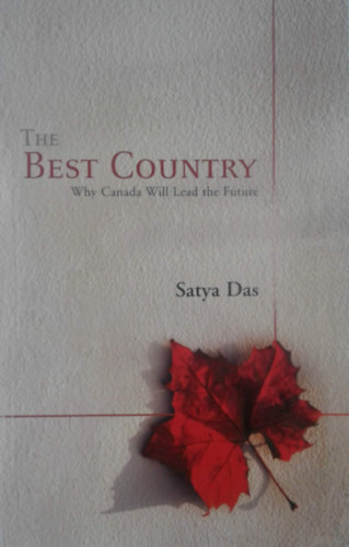 Satya Das - The Best Country - Why Canada Will Lead The Future