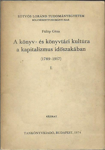 Flp Gza - A knyv- s knyvtri kultra a kapitalizmus idszakban (1789-1917) I.