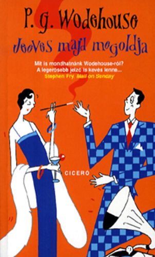 Pelham Grenville Wodehouse - Jeeves majd megoldja