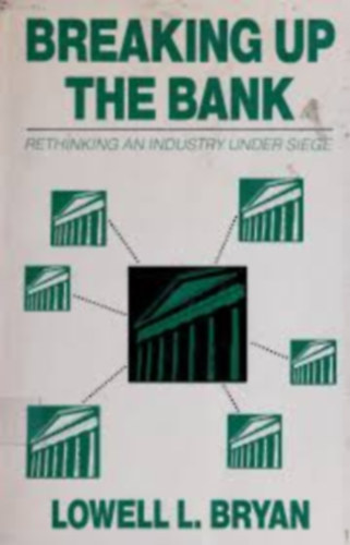 Lowell L. Bryan - Breking Up The Bank