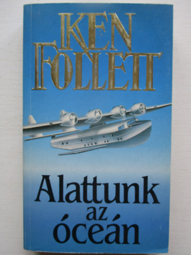 Ken Follett - Alattunk az �ce�n