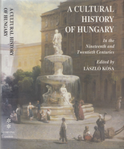 K�sa L�szl� - A Cultural History of Hungary - In the Nineteenth and Twentieth Century