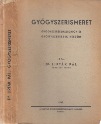 Dr. Lipt�k P�l - Gy�gyszerismeret (Gy�gyszer�szhallgat�k �s gy�gyszer�szek r�sz�re)