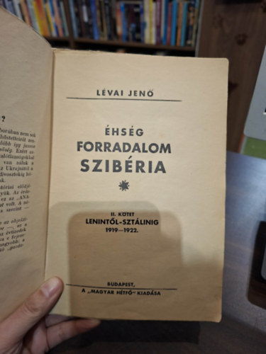 Lévai Jenő - Éhség Forradalom Szibéria (II. kötet Lenintől-Sztálinig 1919-1922.)